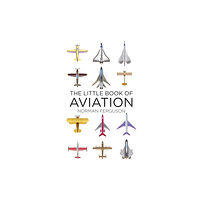 The History Press Ltd The Little Book of Aviation (inbunden, eng)