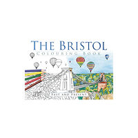 The History Press Ltd The Bristol Colouring Book: Past & Present (häftad, eng)