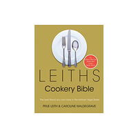 Bloomsbury Publishing PLC Leiths Cookery Bible: 3rd ed. (inbunden, eng)
