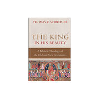Baker publishing group The King in His Beauty – A Biblical Theology of the Old and New Testaments (inbunden, eng)
