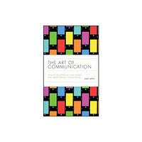 John Wiley And Sons Ltd The Art of Communication (inbunden, eng)