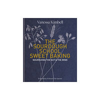Octopus publishing group The Sourdough School: Sweet Baking (inbunden, eng)