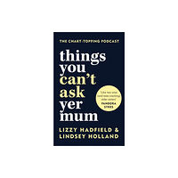 Octopus publishing group Things You Can't Ask Yer Mum (inbunden, eng)
