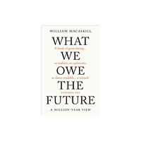 Oneworld Publications What We Owe The Future (inbunden, eng)
