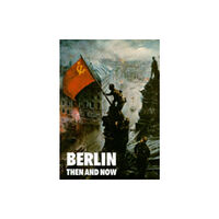 Pen & Sword Books Ltd Berlin: Then and Now (inbunden, eng)
