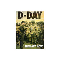 Pen & Sword Books Ltd D-Day: Then and Now (Volume 1) (inbunden, eng)