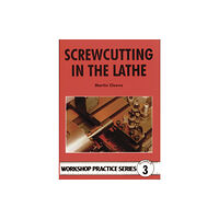 Fox Chapel Publishers International Screwcutting in the Lathe (häftad, eng)