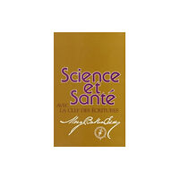The Writings of Mary Baker Eddy Science et Sant avec la Clef des Ecritures (häftad, fre)
