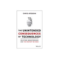 John Wiley & Sons Inc The Unintended Consequences of Technology (inbunden, eng)