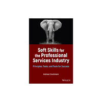John Wiley & Sons Inc Soft Skills for the Professional Services Industry (inbunden, eng)
