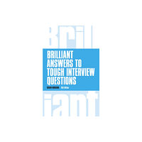 Pearson Education Limited Brilliant Answers to Tough Interview Questions (häftad, eng)