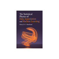 Cambridge University Press The Statistical Physics of Data Assimilation and Machine Learning (inbunden, eng)
