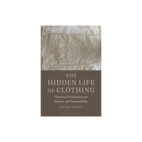 Bloomsbury Publishing PLC The Hidden Life of Clothing (häftad, eng)