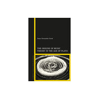 Bloomsbury Publishing PLC The Origins of Music Theory in the Age of Plato (häftad, eng)