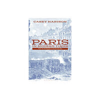 Bloomsbury Publishing PLC Paris in Modern Times (häftad, eng)