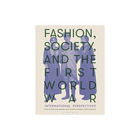 Bloomsbury Publishing PLC Fashion, Society, and the First World War (häftad, eng)