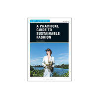 Bloomsbury Publishing PLC A Practical Guide to Sustainable Fashion (häftad, eng)