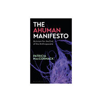 Bloomsbury Publishing PLC The Ahuman Manifesto (häftad, eng)