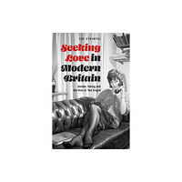 Bloomsbury Publishing PLC Seeking Love in Modern Britain (häftad, eng)