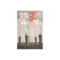 Bloomsbury Publishing PLC Staging the End of the World (häftad, eng)