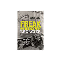Bloomsbury Publishing PLC Freak Show Legacies (häftad, eng)