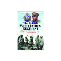 Pen & Sword Books Ltd The British West Indies Regiment (inbunden, eng)