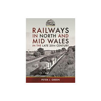 Pen & Sword Books Ltd Railways in North and Mid Wales in the Late 20th Century (inbunden, eng)