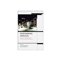 Bloomsbury Publishing PLC Performing Arousal (inbunden, eng)