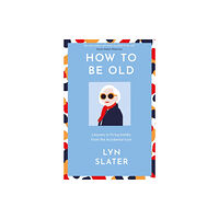 Hodder & Stoughton How to Be Old (inbunden, eng)