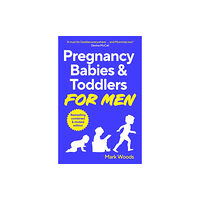 Hodder & Stoughton Pregnancy, Babies & Toddlers for Men (häftad, eng)