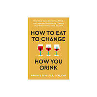 Hodder & Stoughton How to Eat to Change How You Drink (häftad, eng)