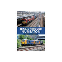 Amberley Publishing Trains Through Nuneaton (häftad, eng)