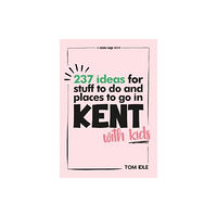 Narrative Matters Limited 237 Ideas For Stuff To Do And Places To Go In Kent With Kids (häftad, eng)