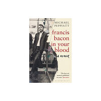 Bloomsbury Publishing PLC Francis Bacon in Your Blood (häftad, eng)