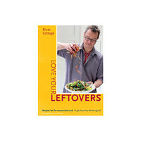 Bloomsbury Publishing PLC River Cottage Love Your Leftovers (inbunden, eng)