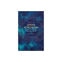 Orion Publishing Co The Art of Urban Astronomy (inbunden, eng)