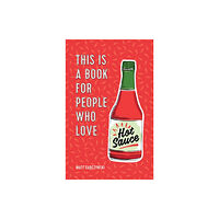 Orion Publishing Co This Is a Book for People Who Love Hot Sauce (inbunden, eng)
