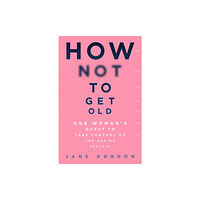 Orion How Not To Get Old (häftad, eng)