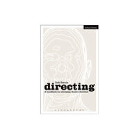 Bloomsbury Publishing PLC Directing - a Handbook for Emerging Theatre Directors (häftad, eng)