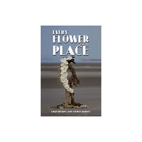 Austin Macauley Publishers Every Flower Has Its Place (inbunden, eng)