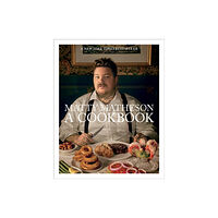 Abrams Matty Matheson: A Cookbook (inbunden, eng)