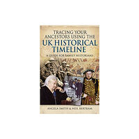 Pen & Sword Books Ltd Tracing your Ancestors using the UK Historical Timeline (häftad, eng)