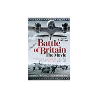 Pen & Sword Books Ltd Battle of Britain The Movie (inbunden, eng)