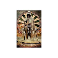 Pen & Sword Books Ltd The Battles of King Arthur (inbunden, eng)