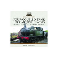 Pen & Sword Books Ltd Four-Coupled Tank Locomotive Classes Built by the Great Western Railway (inbunden, eng)