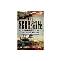 Pen & Sword Books Ltd The Churchill Crocodile: 141 Regiment RAC (The Buffs) (inbunden, eng)