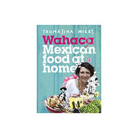 Hodder & Stoughton Wahaca - Mexican Food at Home (inbunden, eng)