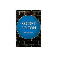 Amberley Publishing Secret Bolton (häftad, eng)