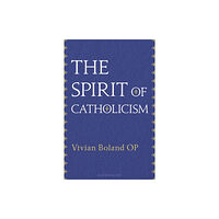 Bloomsbury Publishing PLC The Spirit of Catholicism (inbunden, eng)