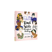 Chronicle Books Bad Girls Throughout History: 100 Remarkable Women Who Changed the World (inbunden, eng)